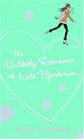 The Unlikely Romance of Kate Bjorkman by Louise Plummer