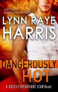 Dangerously Hot by Lynn Raye Harris