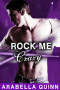 Crazy (Rock Me #3) by Arabella Quinn