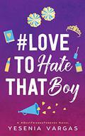 #LoveToHateThatBoy by Yesenia Vargas