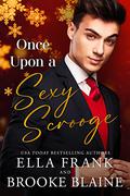 Once Upon a Sexy Scrooge by Ella Frank, Brooke Blaine