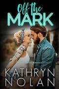 Off the Mark by Kathryn Nolan