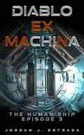 Diablo Ex Machina (The Human Ship #3) by Jordan J. Estrada