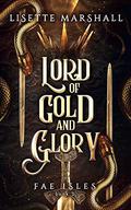 Lord of Gold and Glory by Lisette Marshall