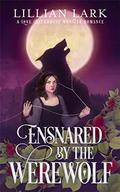 Ensnared by the Werewolf (Monstrous Matches #2.5) by Lillian Lark