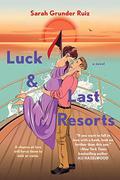 Luck and Last Resorts by Sarah Grunder Ruiz