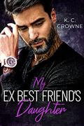 My Ex-Best friend's Daughter by K.C. Crowne