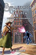 Arkton At High Noon (Bulletproof Witch #3) by Francis James Blair