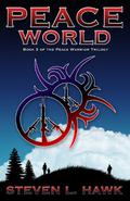 Peace World (The Peace Warrior #3) by Steven L. Hawk