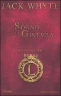 Il sogno di Ginevra (Camulod Chronicles #9 (2/2)) by Jack Whyte