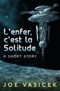 L'enfer, c'est la Solitude by Joe Vasicek