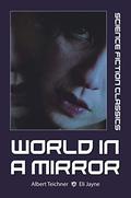 World in a Mirror by Albert Teichner