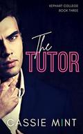 The Tutor (Kephart College #3) by Cassie Mint