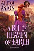 A Bit of Heaven on Earth by Lauren Linwood, Alexa Aston