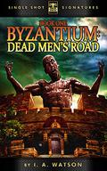 Dead Men's Road (Byzantium #1) by I.A. Watson