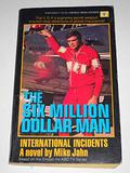 International Incidents (Six Million Dollar Man #10) by Michael Jahn