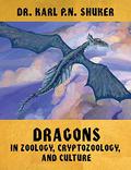 Dragons in Zoology, Cryptozoology, and Culture by Karl Shuker