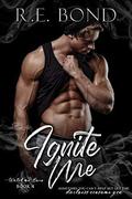 Ignite Me (Watch Me Burn #4) by R.E. Bond