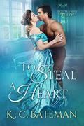 To Steal A Heart (Secrets and Spies #1) by K.C. Bateman