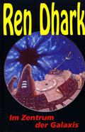 Ren Dhark, Bd. 07, Im Zentrum der Galaxis by Kurt Brand