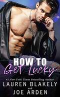How to Get Lucky by Lauren Blakely, Joe Arden
