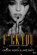 F*ck You: Knox Academy - Term One (Knox Academy Trilogy #1) by Jaye Cox