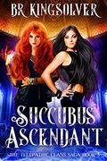 Succubus Ascendant by B.R. Kingsolver