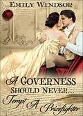 A Governess Should Never... Tempt a Prizefighter (The Governess Chronicles #1) by Emily Windsor