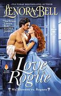 Love Is a Rogue: Wallflowers vs. Rogues (Wallflowers vs. Rogues #1) by Lenora Bell
