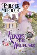Always the Wallflower (Never the Bride #5) by Emily E.K. Murdoch