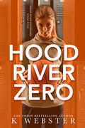 Hood River Zero by K. Webster