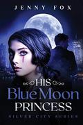 His Blue Moon Princess by Jenny Fox