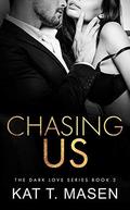 Chasing Us: A Second Chance Love Triangle by Kat T. Masen