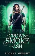 A Crown of Smoke and Ash by Sloane Murphy