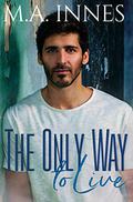 The Only Way to Live by M.A. Innes