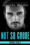 Not So Goode by Jasinda Wilder