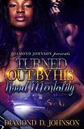 Turned Out By His Hood Mentality by Diamond D. Johnson