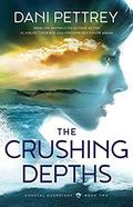 The Crushing Depths (Coastal Guardians #2) by Dani Pettrey
