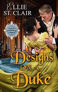 Designs on a Duke by Ellie St. Clair