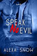 Speak No Evil by Alexa Snow
