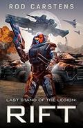 Last Stand of the Legion: Rift by Rod Carstens