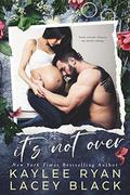 It's Not Over by Kaylee Ryan, Lacey Black
