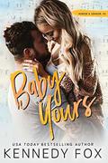 Baby Yours: Hunter & Lennon, #2 by Kennedy Fox