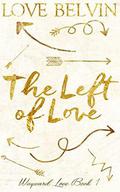 The Left of Love (Wayward Love) by Love Belvin