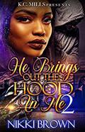 He Brings Out The Hood In Me by Nikki Brown