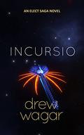 Incursio (Oolite Saga #3) by Drew Wagar