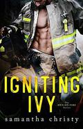 Igniting Ivy  (The Men on Fire Series) by Samantha Christy