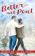 Better Not Pout by Annabeth Albert