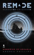 Memories of Arcadia (ReMade #1.13) by Carrie Harris