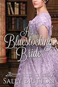 His Bluestocking Bride: A Regency Romance by Sally Britton